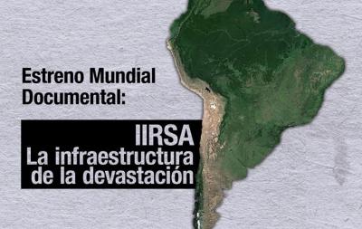 IIRSA: La infraestructura de la devastación